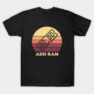 Slow PC? Add RAM T-Shirt